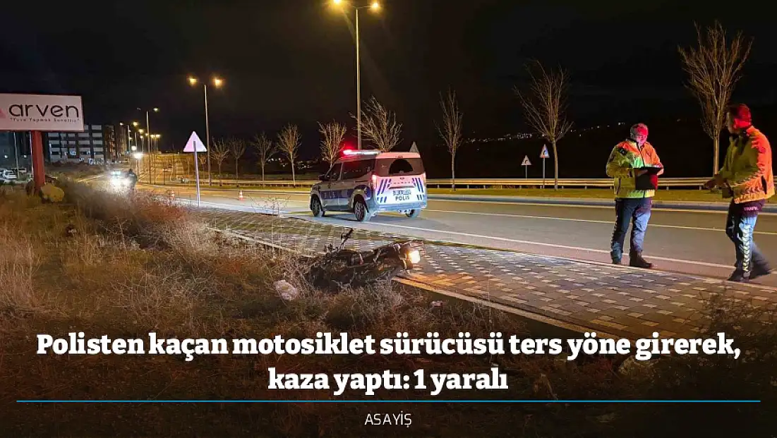 Polisten kaçan motosiklet sürücüsü ters yöne girerek, kaza yaptı: 1 yaralı