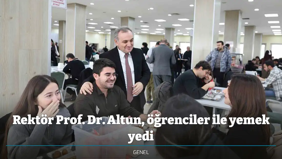 Rektör Prof. Dr. Altun, öğrenciler ile yemek yedi