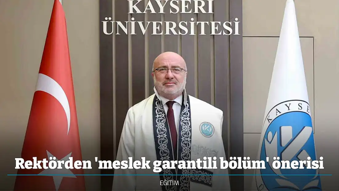 Rektörden 'meslek garantili bölüm' önerisi