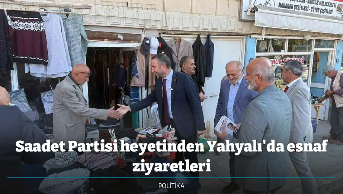 Saadet Partisi heyetinden Yahyalı'da esnaf ziyaretleri