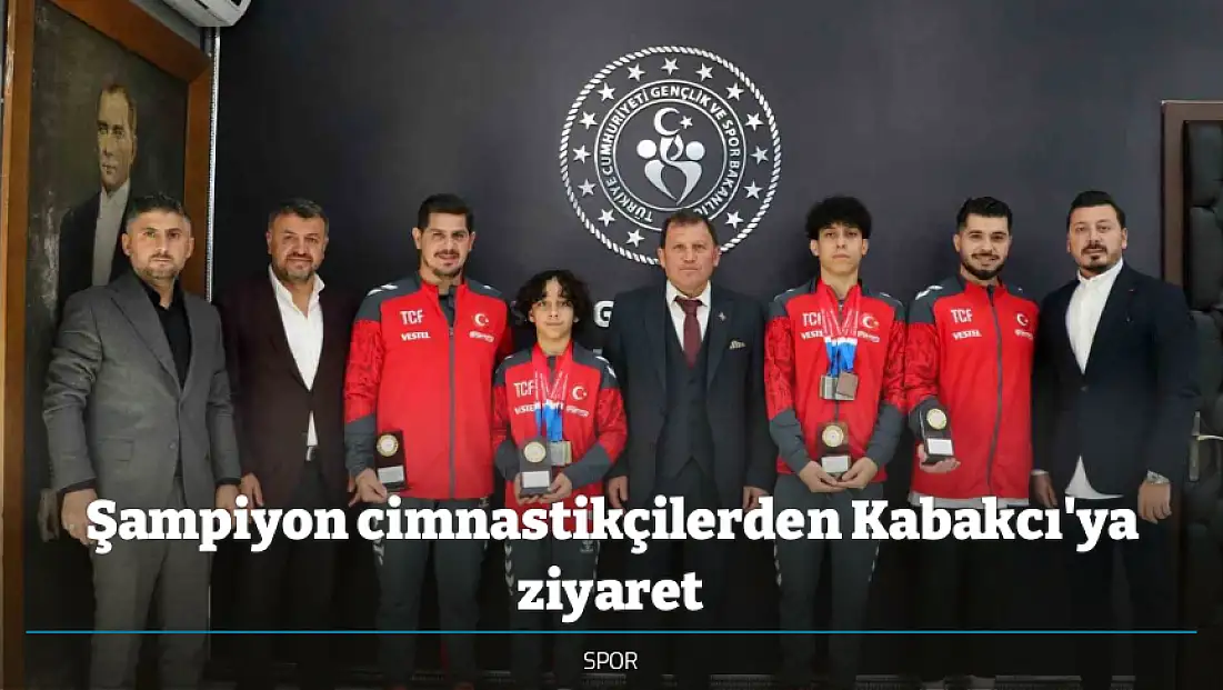 Şampiyon cimnastikçilerden Kabakcı'ya ziyaret