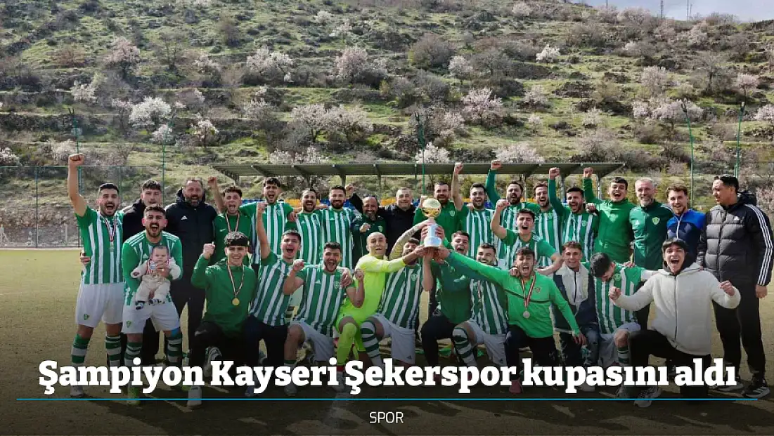 Şampiyon Kayseri Şekerspor kupasını aldı