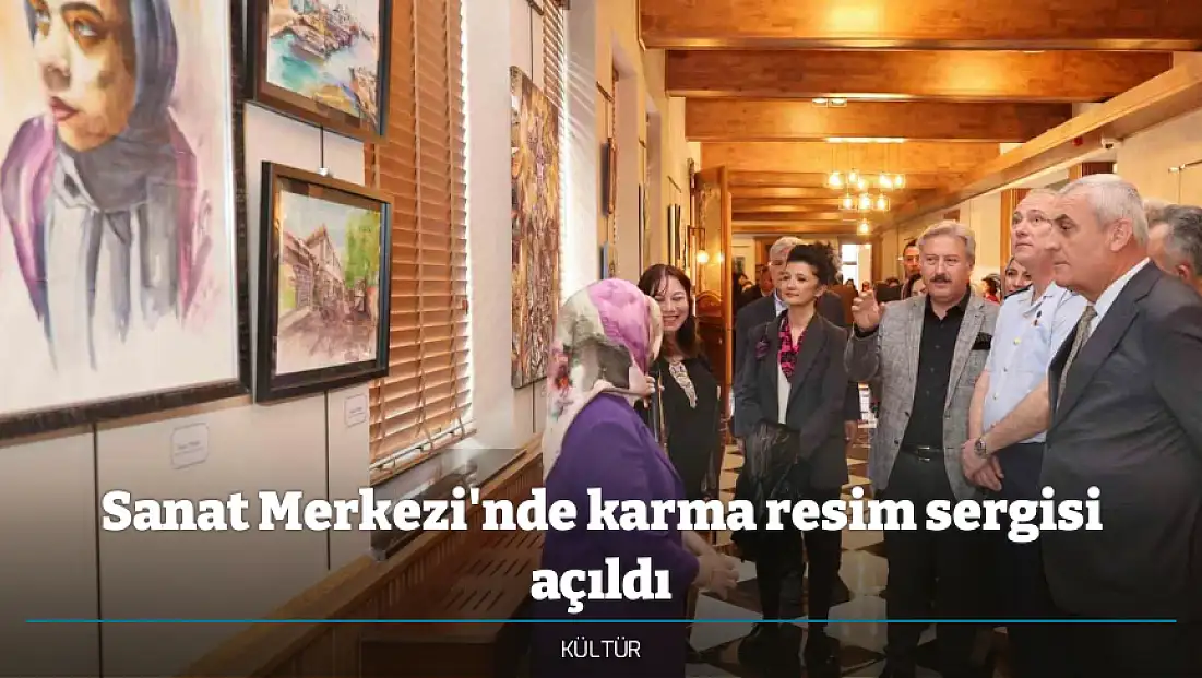 Sanat Merkezi'nde karma resim sergisi açıldı