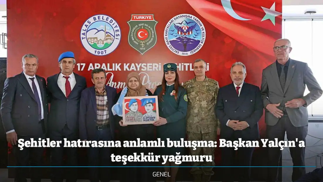Şehitler hatırasına anlamlı buluşma: Başkan Yalçın'a teşekkür yağmuru