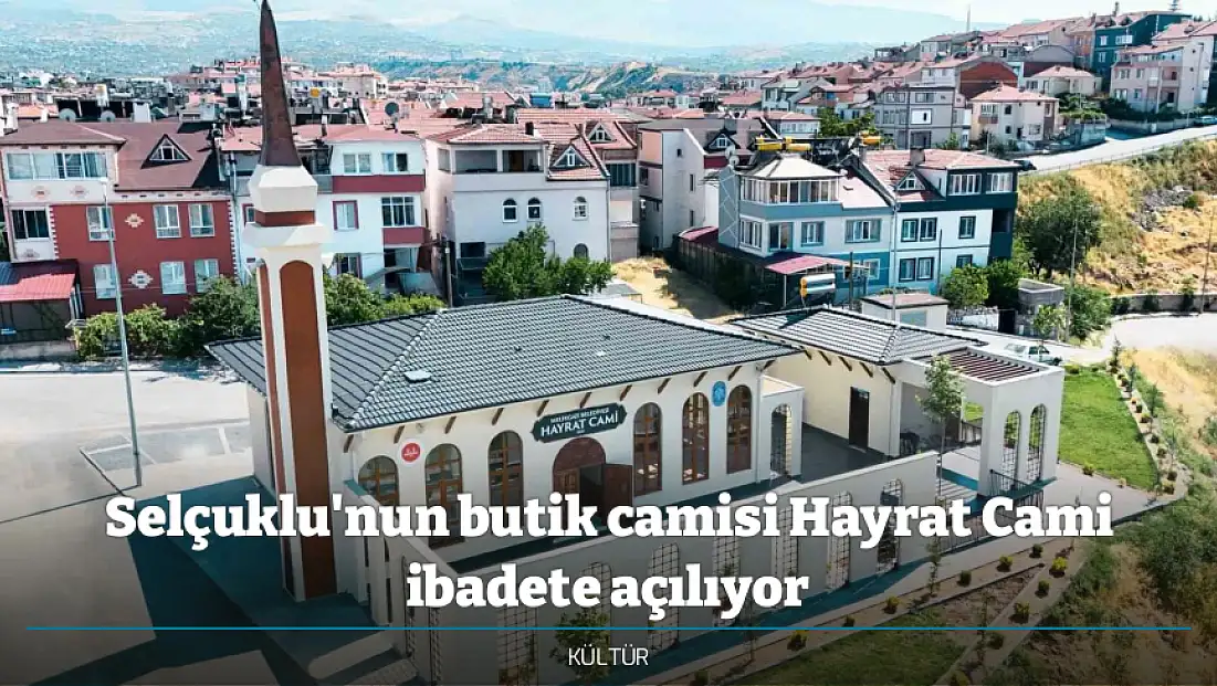 Selçuklu'nun butik camisi Hayrat Cami ibadete açılıyor