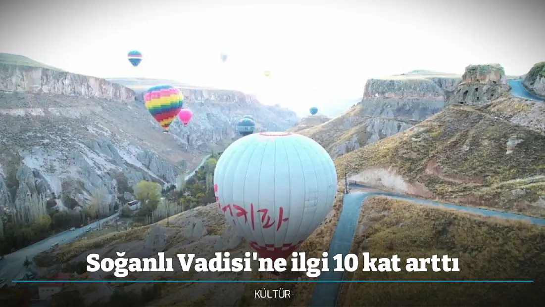 Soğanlı Vadisi'ne ilgi 10 kat arttı