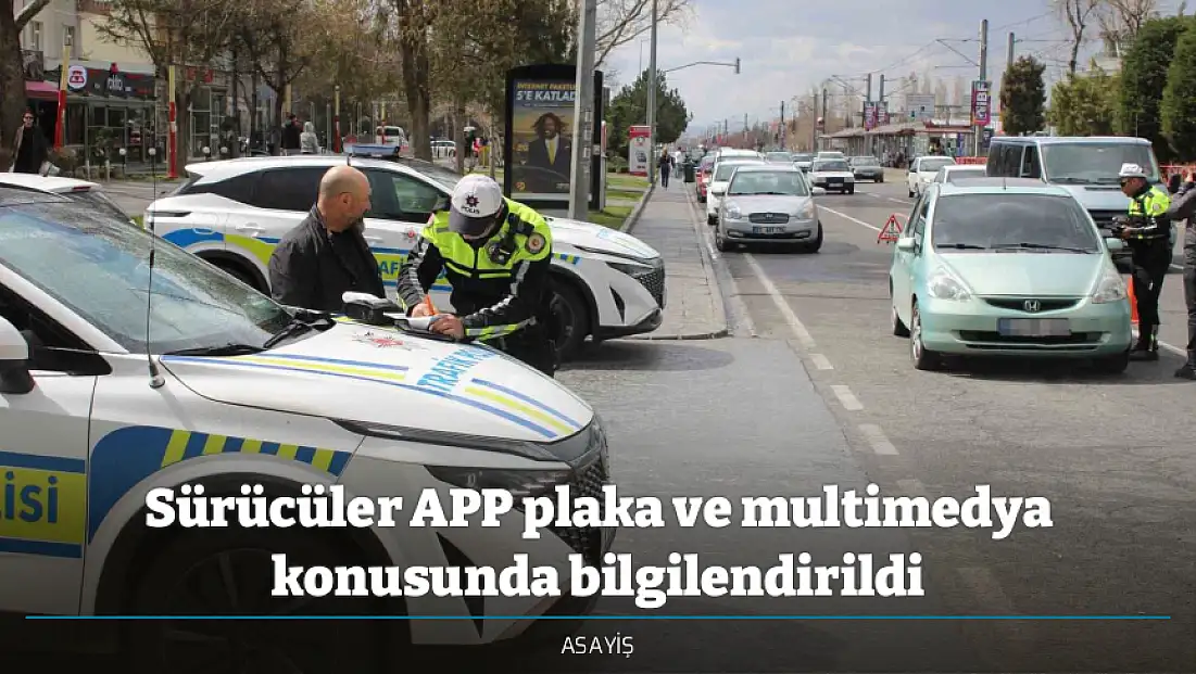 Sürücüler APP plaka ve multimedya konusunda bilgilendirildi