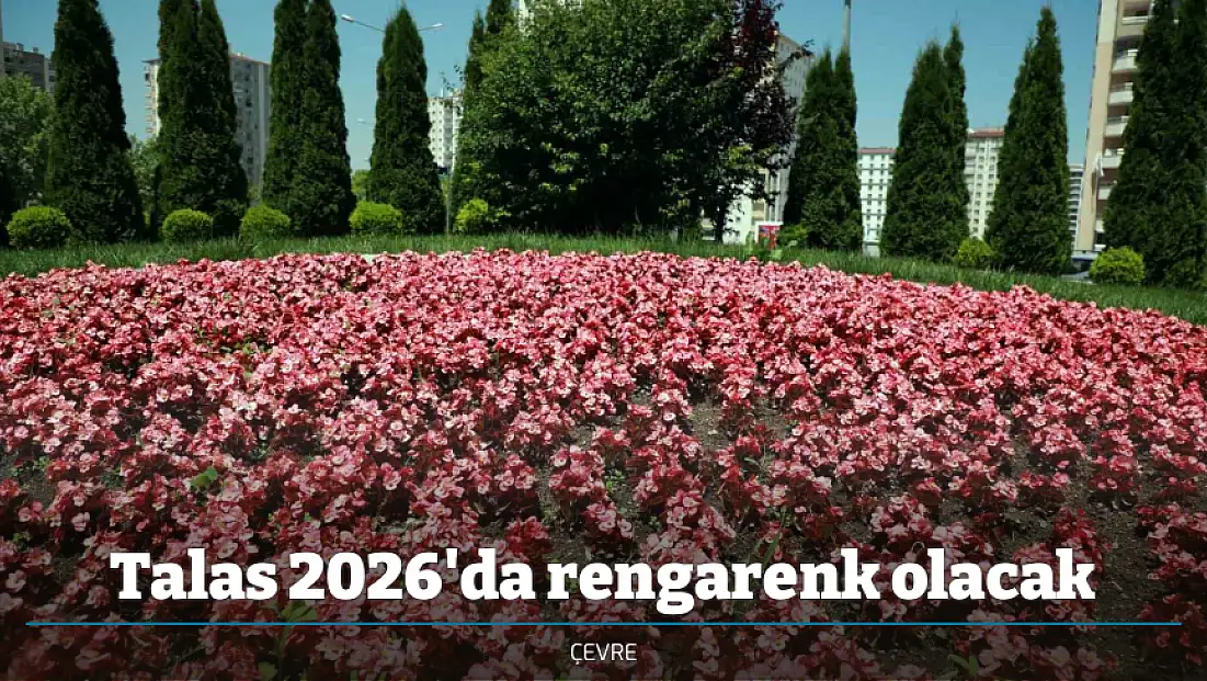 Talas 2026'da rengarenk olacak