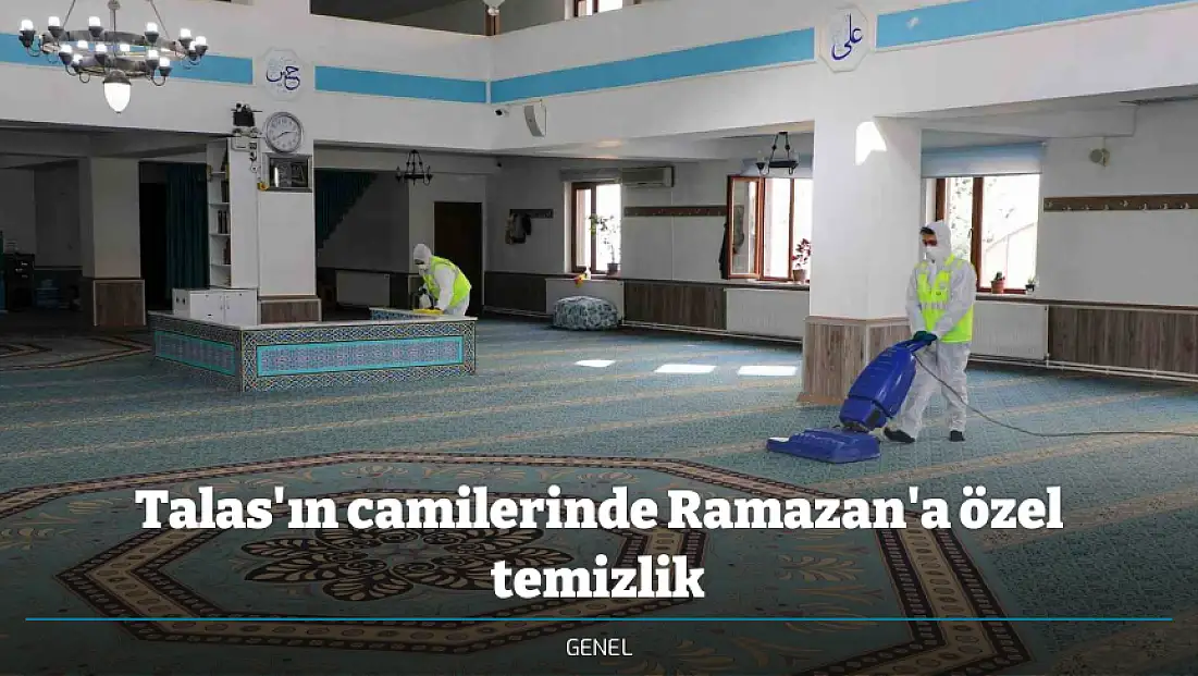 Talas'ın camilerinde Ramazan'a özel temizlik