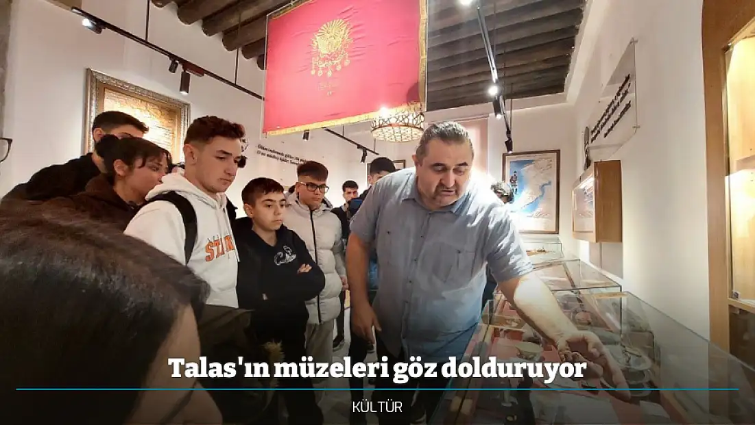 Talas'ın müzeleri göz dolduruyor