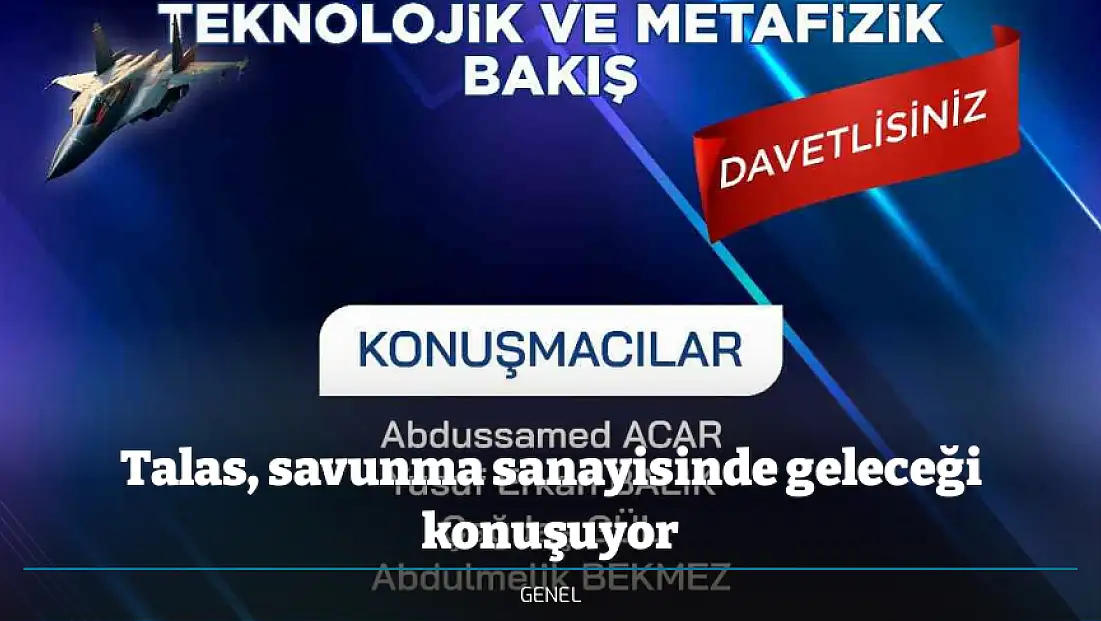 Talas, savunma sanayisinde geleceği konuşuyor