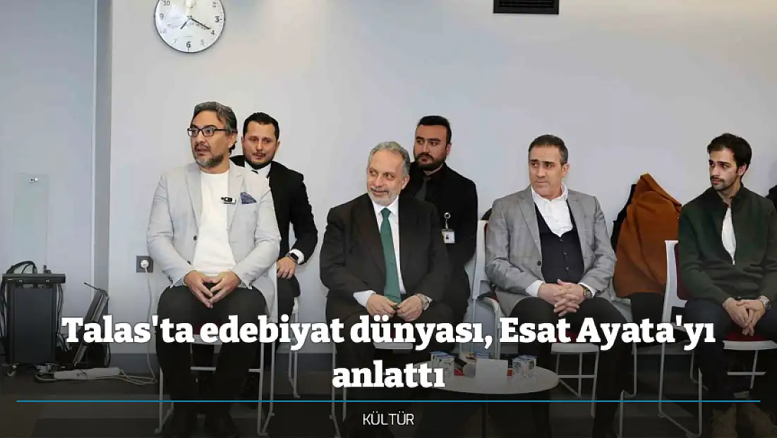 Talas'ta edebiyat dünyası, Esat Ayata'yı anlattı