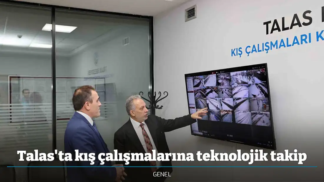 Talas'ta kış çalışmalarına teknolojik takip