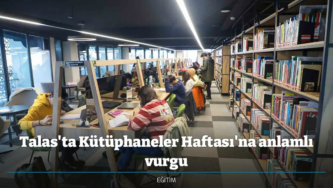 Talas'ta Kütüphaneler Haftası'na anlamlı vurgu