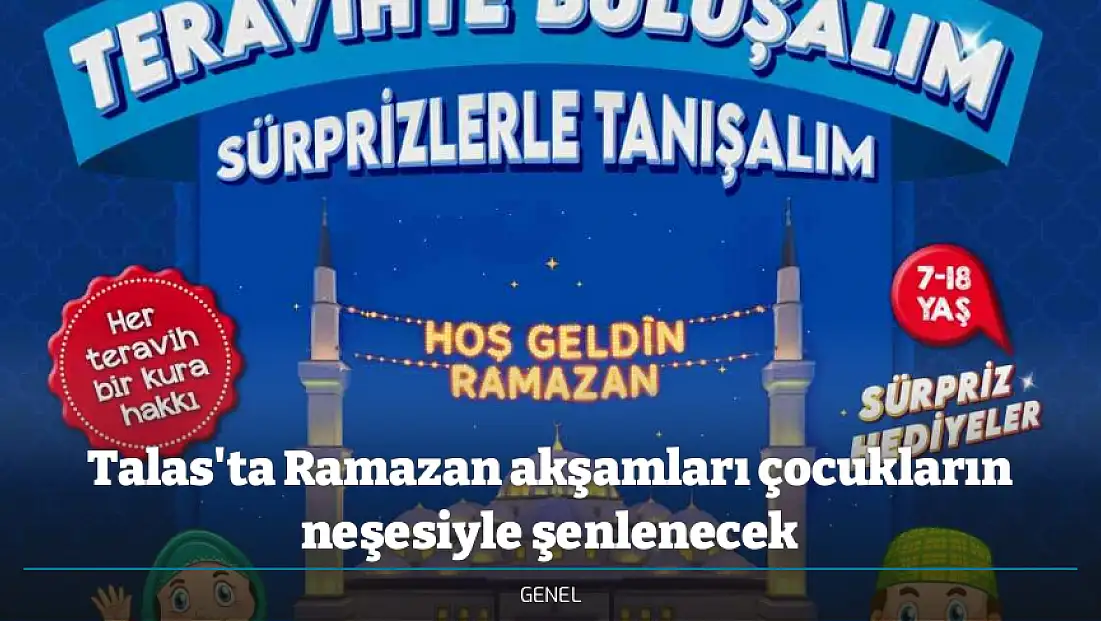 Talas'ta Ramazan akşamları çocukların neşesiyle şenlenecek