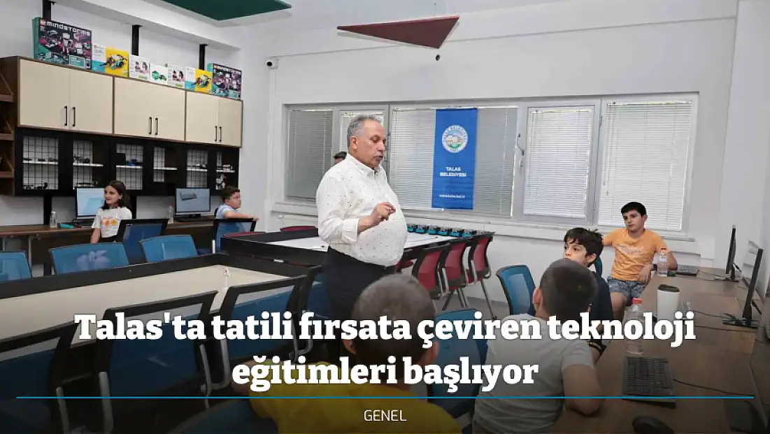Talas'ta tatili fırsata çeviren teknoloji eğitimleri başlıyor