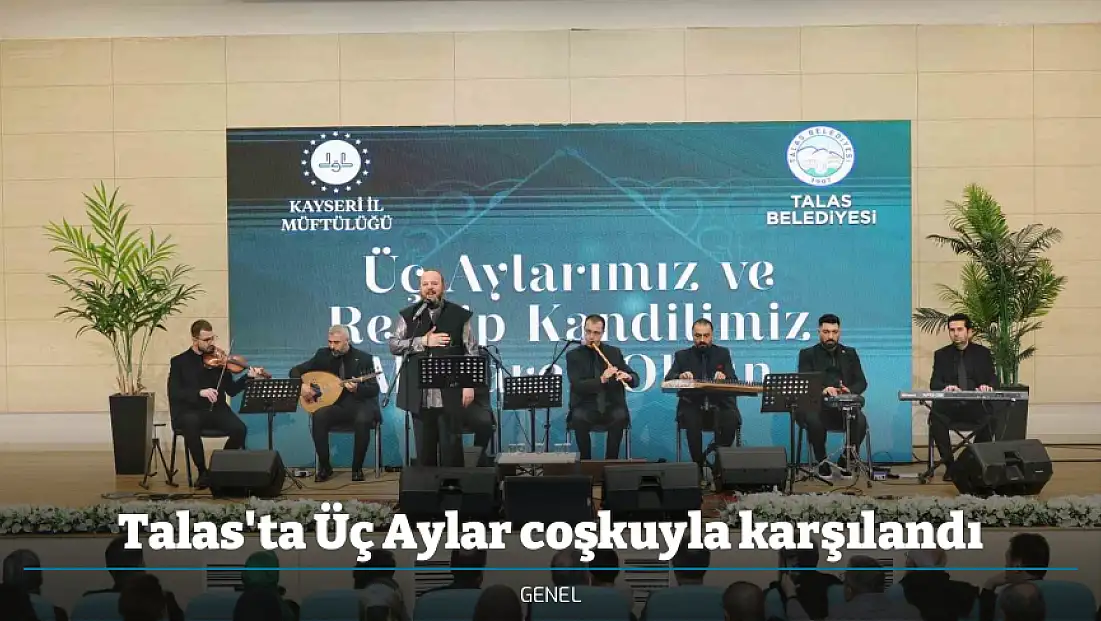 Talas'ta Üç Aylar coşkuyla karşılandı