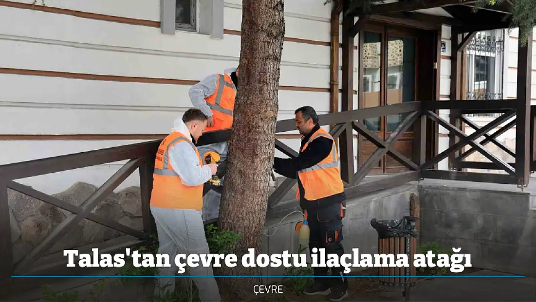Talas'tan çevre dostu ilaçlama atağı