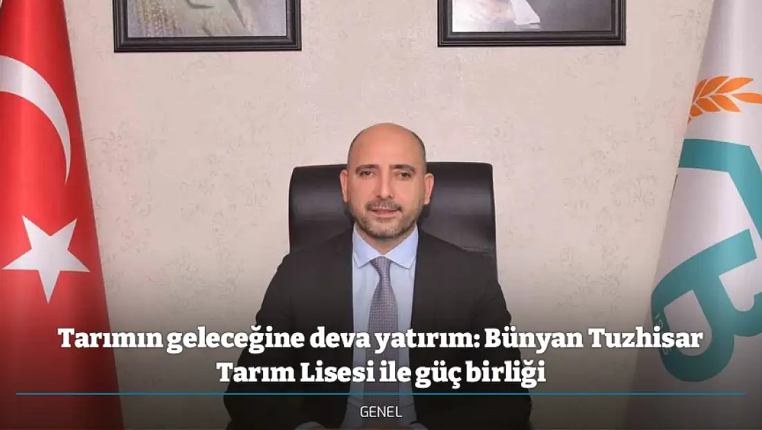 Tarımın geleceğine deva yatırım: Bünyan Tuzhisar Tarım Lisesi ile güç birliği