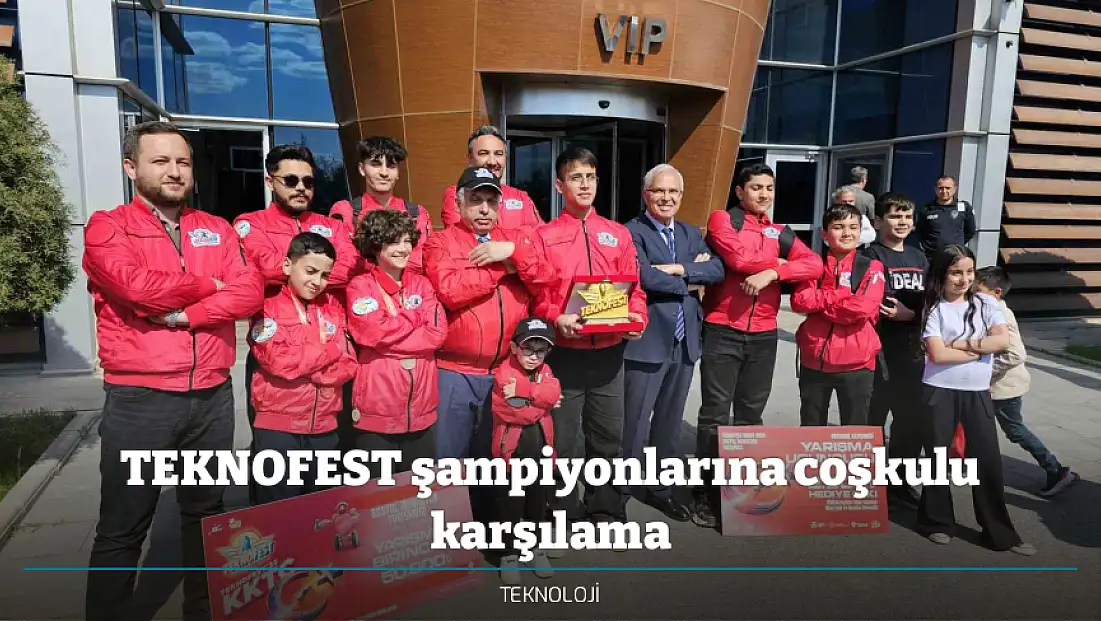 TEKNOFEST şampiyonlarına coşkulu karşılama