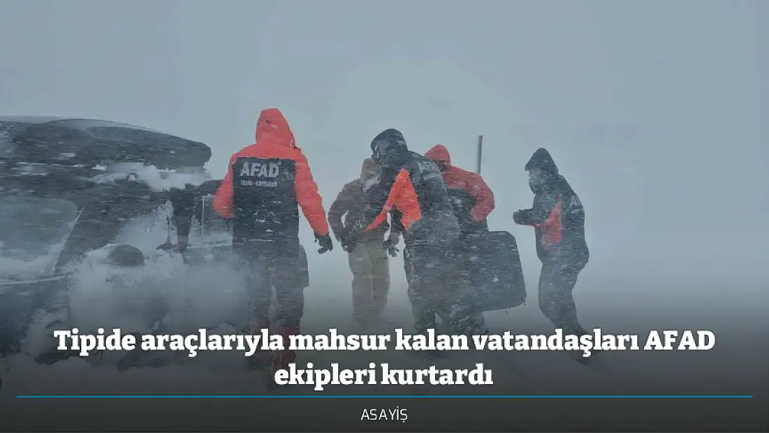 Tipide araçlarıyla mahsur kalan vatandaşları AFAD ekipleri kurtardı