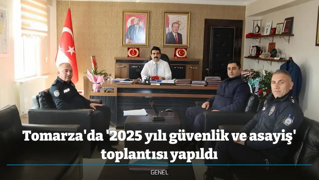 Tomarza'da '2025 yılı güvenlik ve asayiş' toplantısı yapıldı