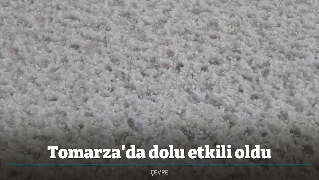 Tomarza'da dolu etkili oldu