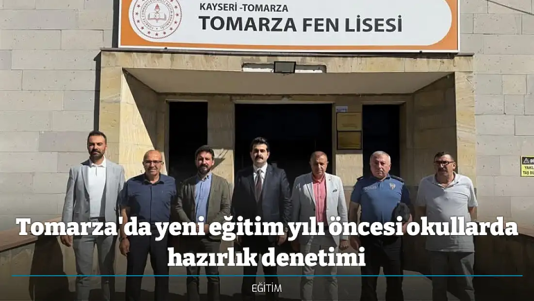 Tomarza'da yeni eğitim yılı öncesi okullarda hazırlık denetimi