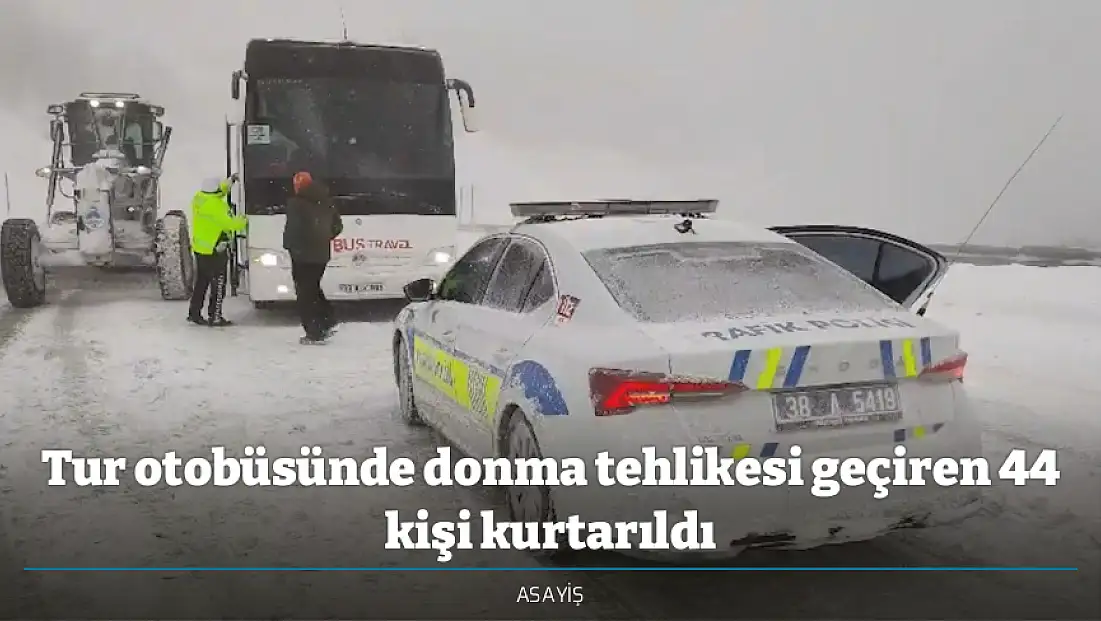 Tur otobüsünde donma tehlikesi geçiren 44 kişi kurtarıldı