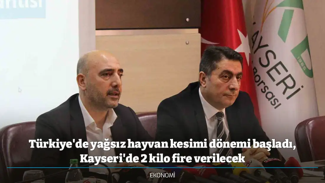 Türkiye'de yağsız hayvan kesimi dönemi başladı, Kayseri'de 2 kilo fire verilecek