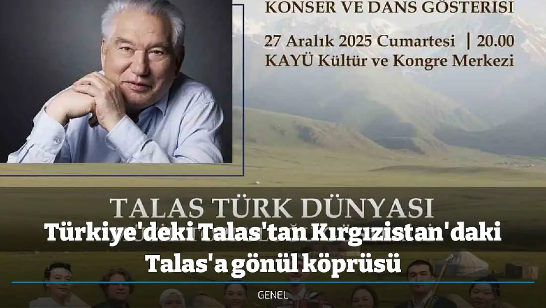 Türkiye'deki Talas'tan Kırgızistan'daki Talas'a gönül köprüsü