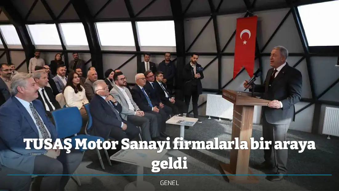 TUSAŞ Motor Sanayi firmalarla bir araya geldi