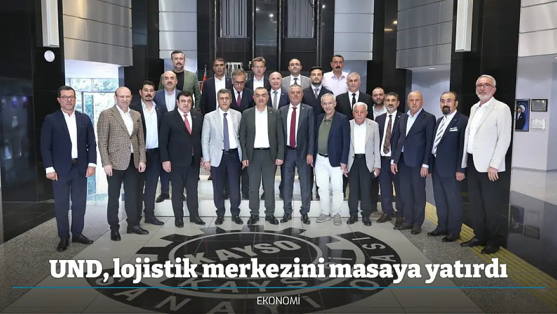 UND, lojistik merkezini masaya yatırdı
