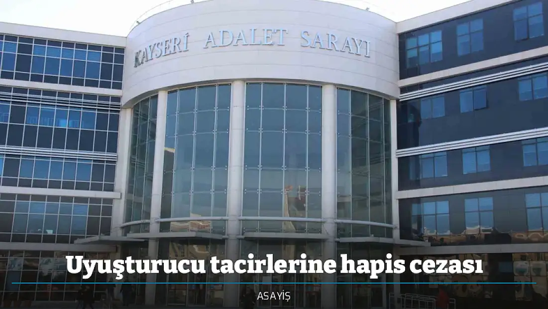 Uyuşturucu tacirlerine hapis cezası