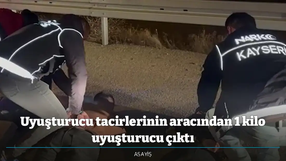 Uyuşturucu tacirlerinin aracından 1 kilo uyuşturucu çıktı