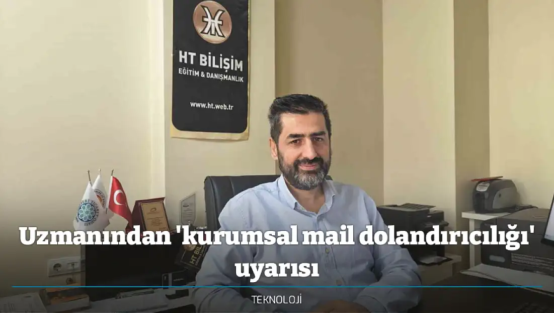 Uzmanından 'kurumsal mail dolandırıcılığı' uyarısı