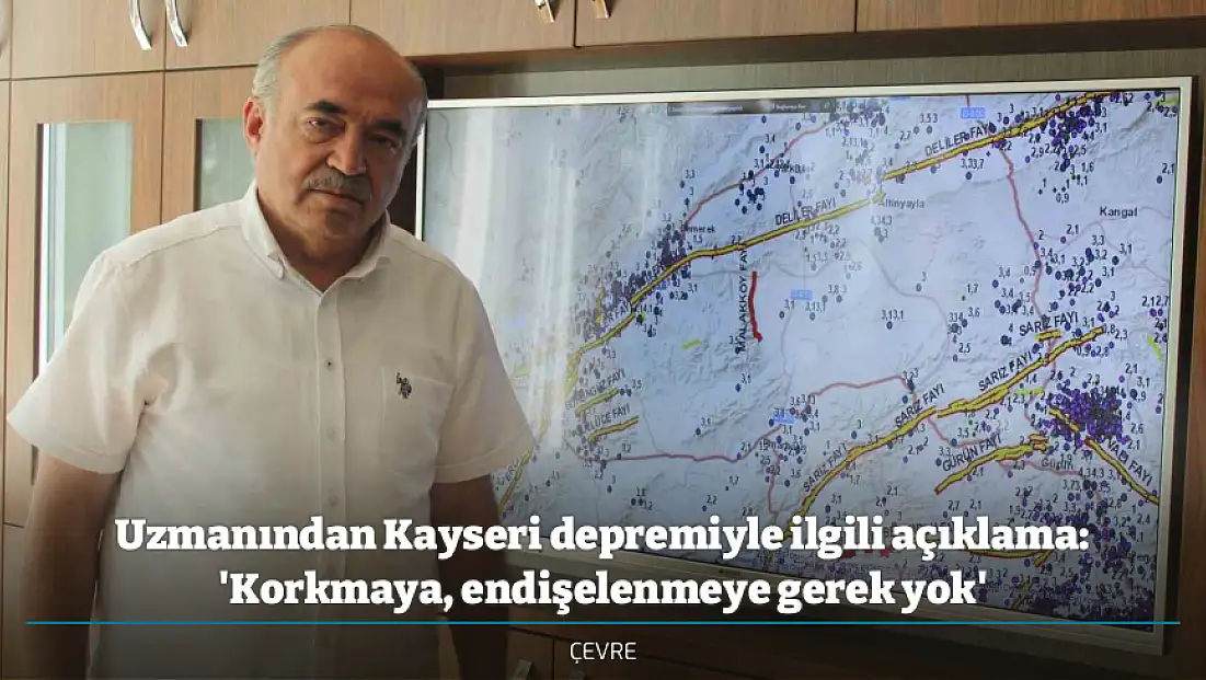 Uzmanından Kayseri depremiyle ilgili açıklama: 'Korkmaya, endişelenmeye gerek yok'