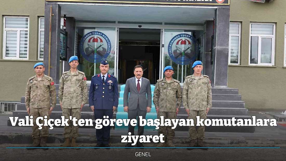 Vali Çiçek'ten göreve başlayan komutanlara ziyaret