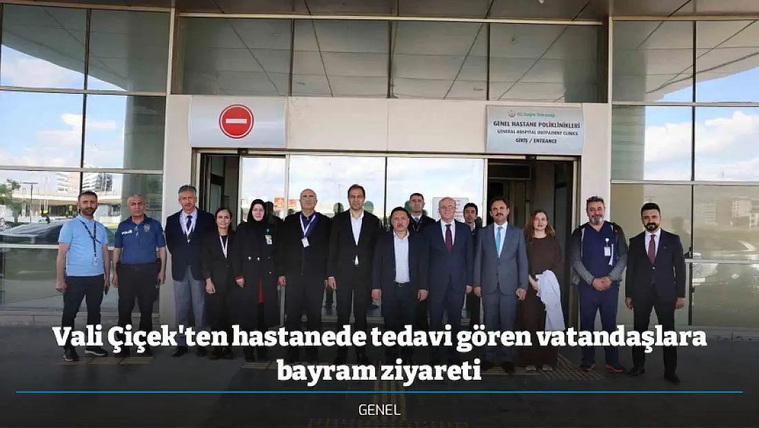 Vali Çiçek'ten hastanede tedavi gören vatandaşlara bayram ziyareti