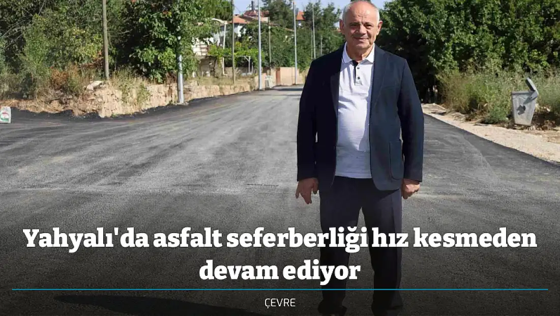 Yahyalı'da asfalt seferberliği hız kesmeden devam ediyor