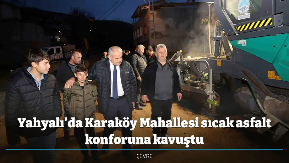 Yahyalı'da Karaköy Mahallesi sıcak asfalt konforuna kavuştu