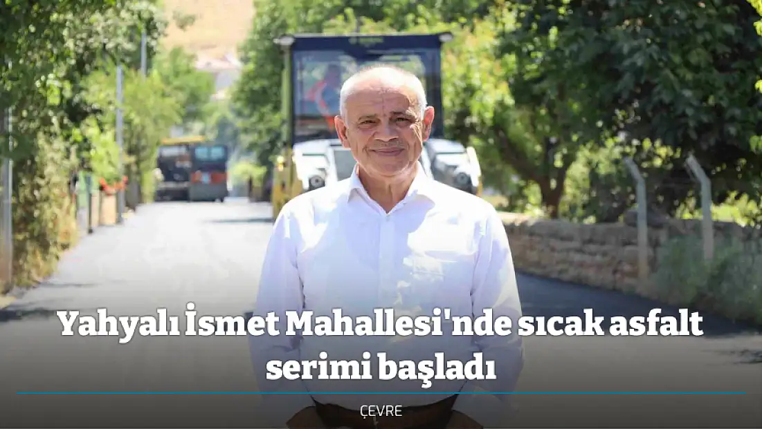 Yahyalı İsmet Mahallesi'nde sıcak asfalt serimi başladı