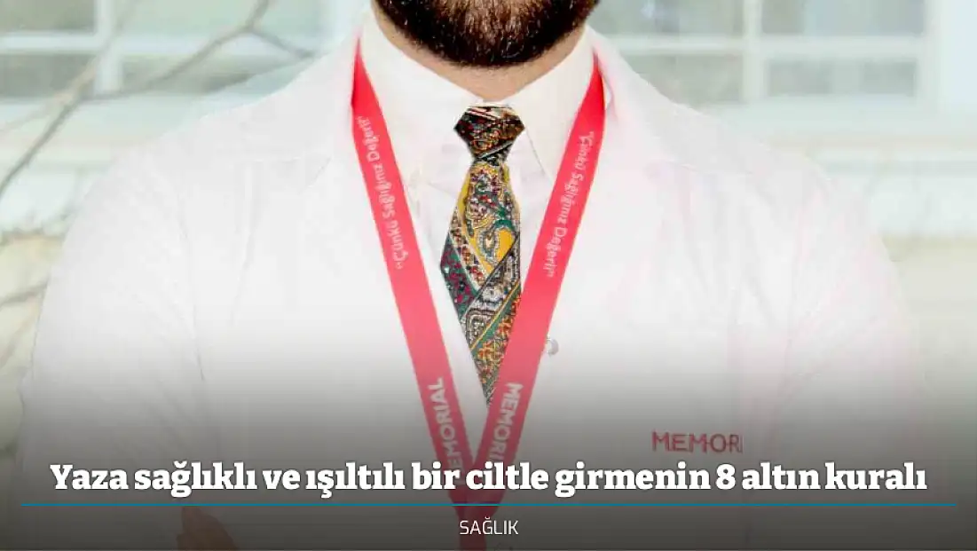 Yaza sağlıklı ve ışıltılı bir ciltle girmenin 8 altın kuralı