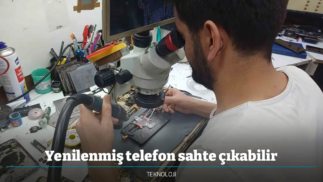 Yenilenmiş telefon sahte çıkabilir
