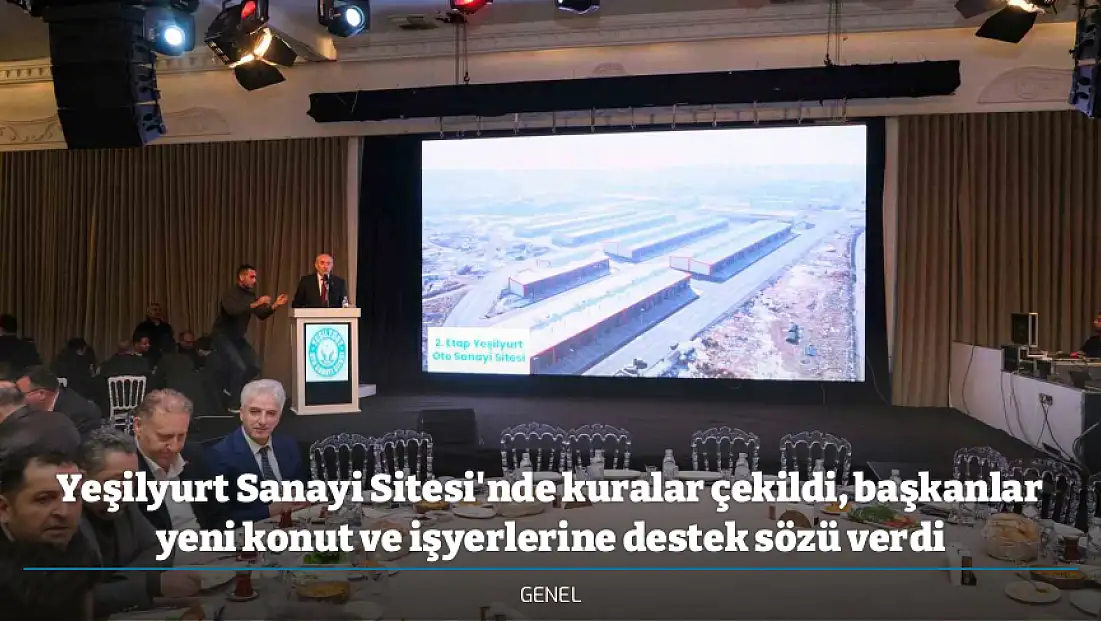 Yeşilyurt Sanayi Sitesi'nde kuralar çekildi, başkanlar yeni konut ve işyerlerine destek sözü verdi