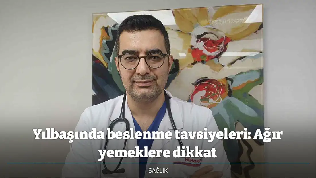 Yılbaşında beslenme tavsiyeleri: Ağır yemeklere dikkat