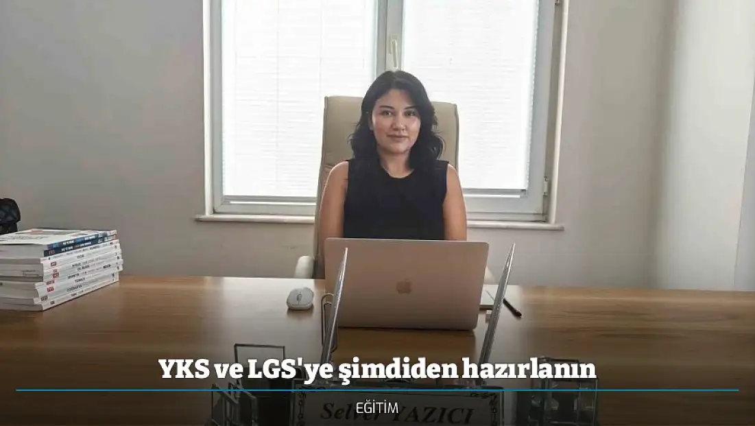 YKS ve LGS'ye şimdiden hazırlanın