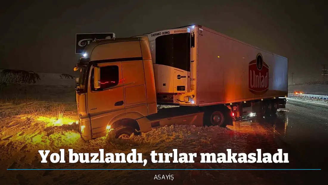 Yol buzlandı, tırlar makasladı