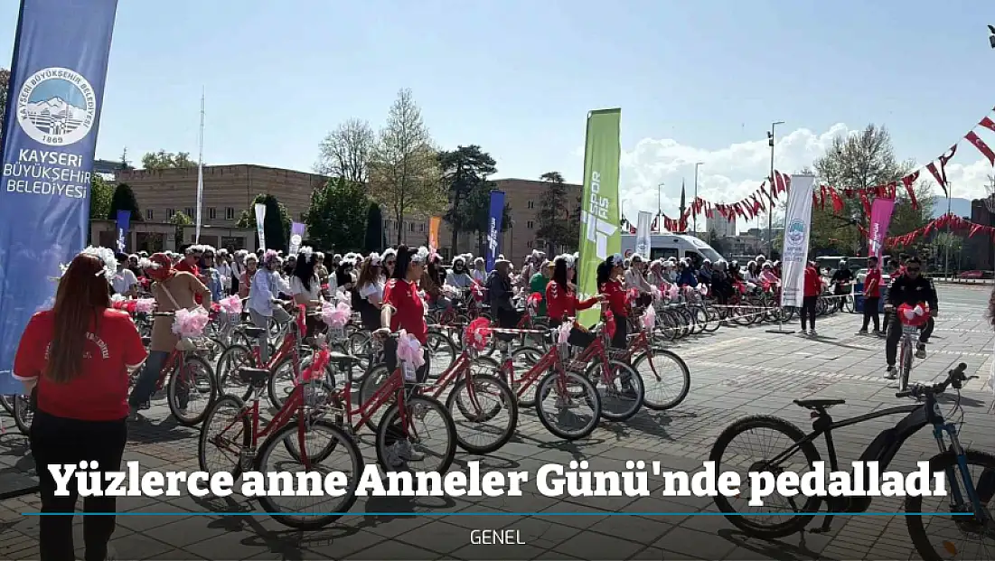 Yüzlerce anne Anneler Günü'nde pedalladı