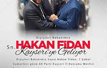 Bakan Fidan Kayseri'ye geliyor